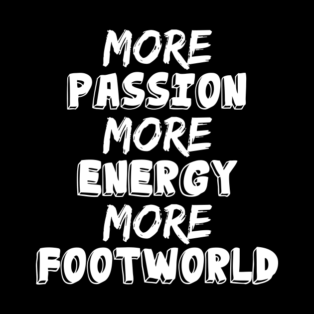 More Energy More Passion More Footwork Funny Trending Gift by printalpha-art