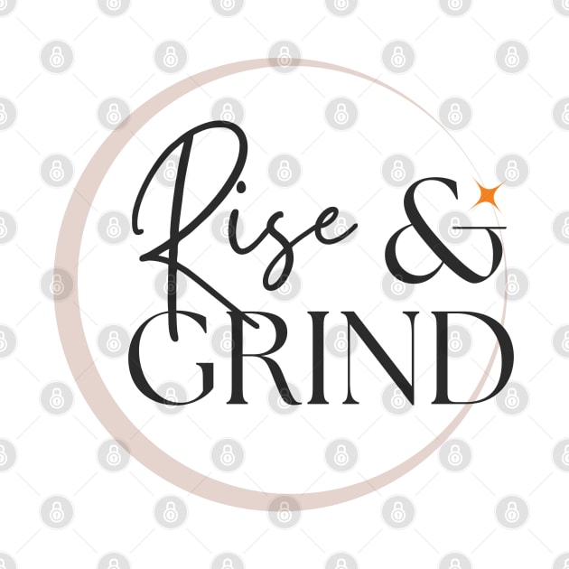 Rise & Grind by ShayJ.