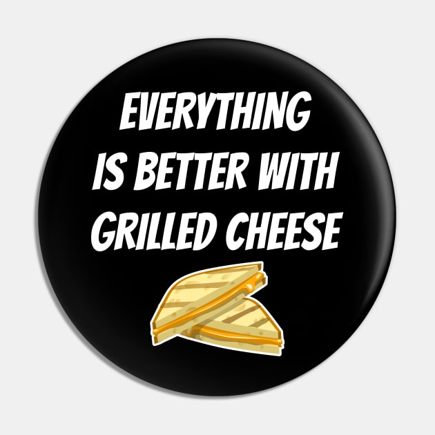Everything Is Better With Grilled Cheese Pin by LunaMay
