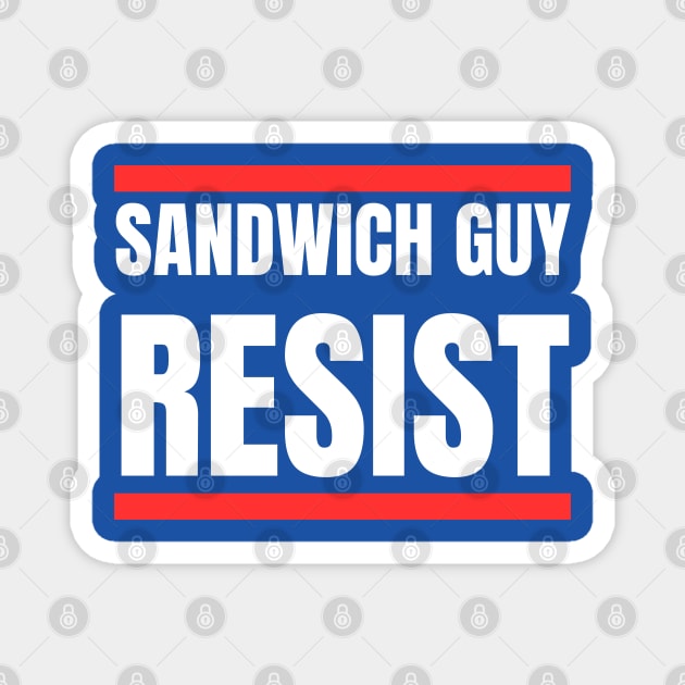 Sandwich Guy Resist Bold Funny Quote Magnet by Creatifly Graphic Tees