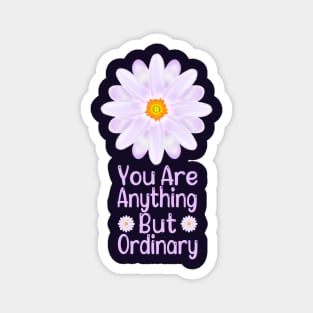 You Are Anything But Ordinary Magnet