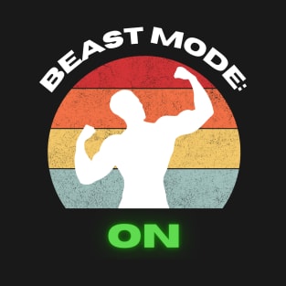 Beast mode: on GYM T-Shirt