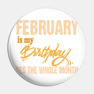 february is my birthday yes the whole month,february birthday, february gift Pin