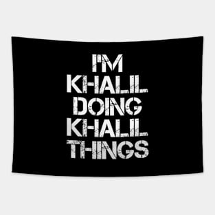 Khalil Name T Shirt - Khalil Doing Khalil Things Tapestry