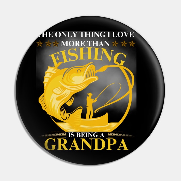 Love more than Fishing is being a Grandpa Pin by DuViC