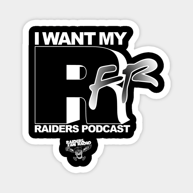I WANT MY RFR Magnet by Raiders Fan Radio swag!