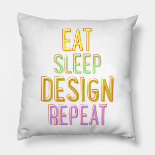 Eat Sleep Design Repeat Pillow