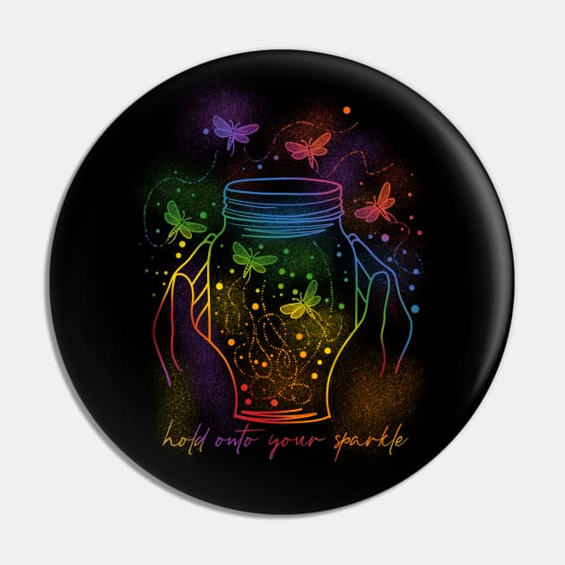 Hold Onto Your Sparkle Pin by SherringenergyTeez