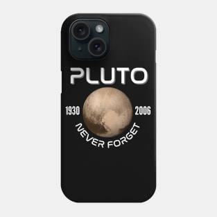 Pluto Never Forget Planet RIP 1930 - 2006 Phone Case