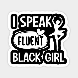 I Speak Fluent Black Girl Magnet