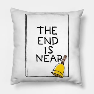 The end is near Pillow