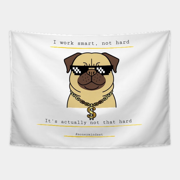 I Work Smart, Not Hard Funny Bulldog in Sunglasses Tapestry by The Hustler's Dream