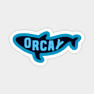 Orcay orca puns Magnet