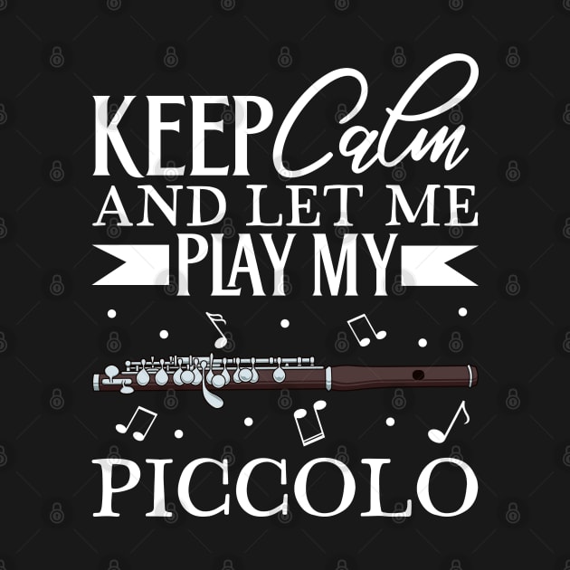 Keep Calm - I play Piccolo by Modern Medieval Design