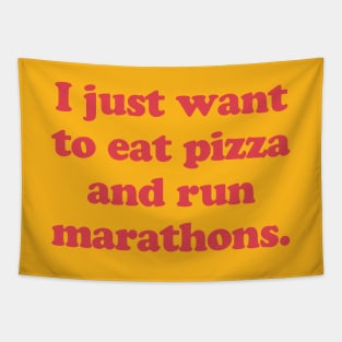 I Just Want To Eat Pizza and Run Marathons Runner Pizza Lover Tapestry