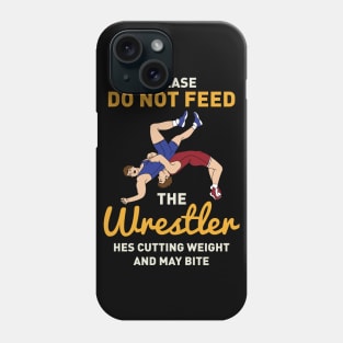 Please Do Not Feed The Wrestler Phone Case