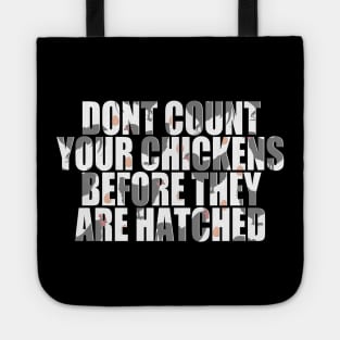 Don't count your chickens before they are hatched Tote