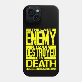 1 Corinthians 15:26 The Last Enemy To Be Destroyed Is Death Phone Case