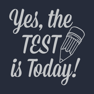 The Test is Today - Dark T-Shirt