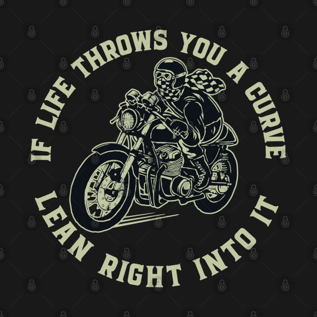 If Life Throws You A Curve - Lean right Into It by Graphic Duster