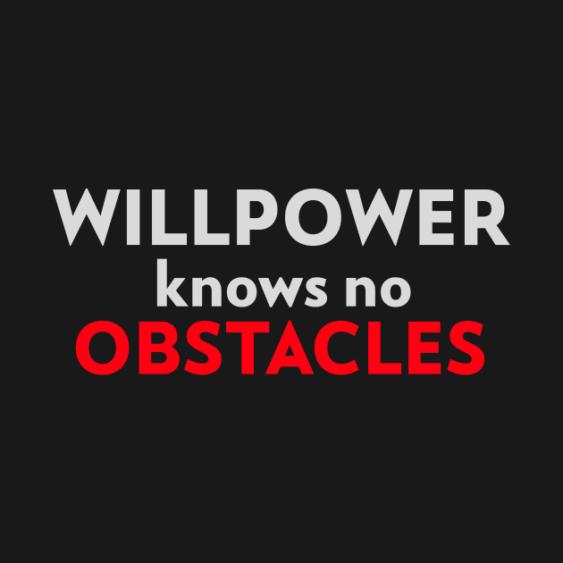 Motivational Quote Slogan Willpower Knows No Obstacles by Carley Creative Designs