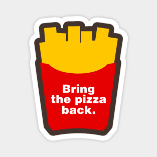 Bring the Pizza Back Magnet