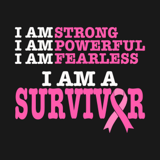 I Am Strong Powerful Fearless Pink Breast Cancer Survivor T-Shirt