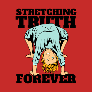 stretching truth forever yoga T-Shirt