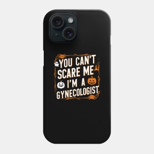 You can't scare me I'm a gynecologist | doctor lover Phone Case