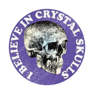 I Believe In Crystal Skulls T-Shirt