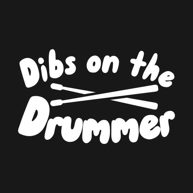 Dibs on the Drummer by maxcode