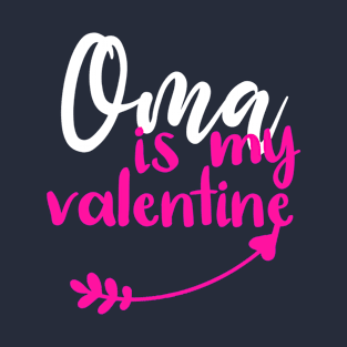 Oma is My Valentine - Funny Quotes Gift Ideas - Valentine Ideas For Her T-Shirt