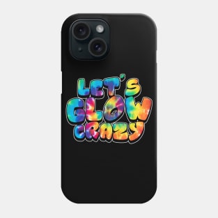 Let's Glow Crazy Glow Party 80s Retro Costume Party Lover Phone Case