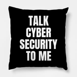 Talk Cyber Security To Me Cybersecurity Pillow