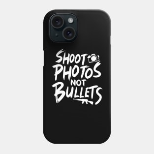 Shoot photos not bullets Phone Case