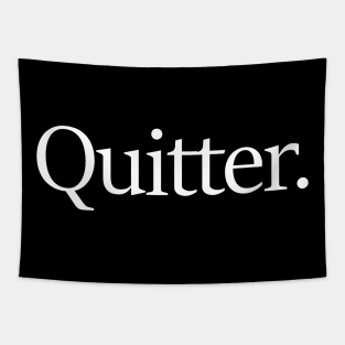 Quitter. Tapestry