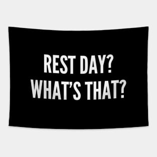 Rest Day, Whats that - funny gym Tapestry