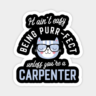 Carpenter Cat Lover Gifts - It ain't easy being Purr Fect Magnet