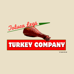 Toluca Turkey Legs T-Shirt