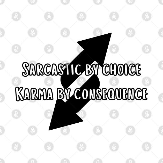 Sarcastic by choice karma by consequence by UnCoverDesign