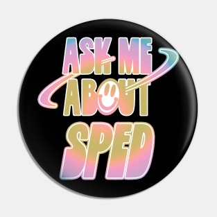 Ask Me About SPED Pin