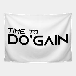 Time To Do'gain (Black).  For people inspired to build better habits and improve their life. Grab this for yourself or as a gift for another focused on self-improvement. Tapestry