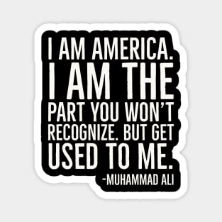 I Am America,Black History Quote, Muhammad Ali Magnet