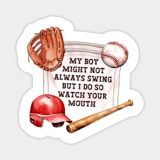 My Boy Might Not Always Swing But I Do So Watch Your Mouth, Funny Baseball Mom Magnet