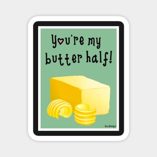 My butter half Magnet