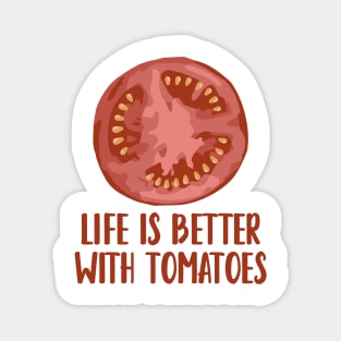 Life is Better with Tomatoes Magnet