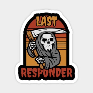 Last responder dark humor Magnet