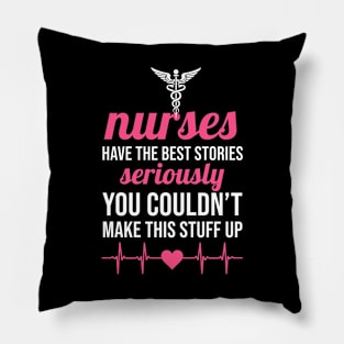 Nurses have the best stories Pillow