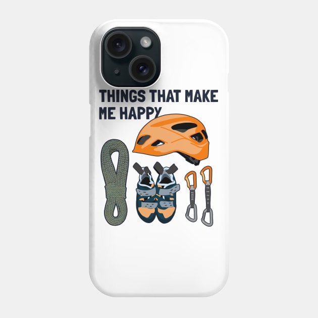 Things That Make Me Happy Sport Free Alpine Climber Climbing Phone Case by GraphicsLab