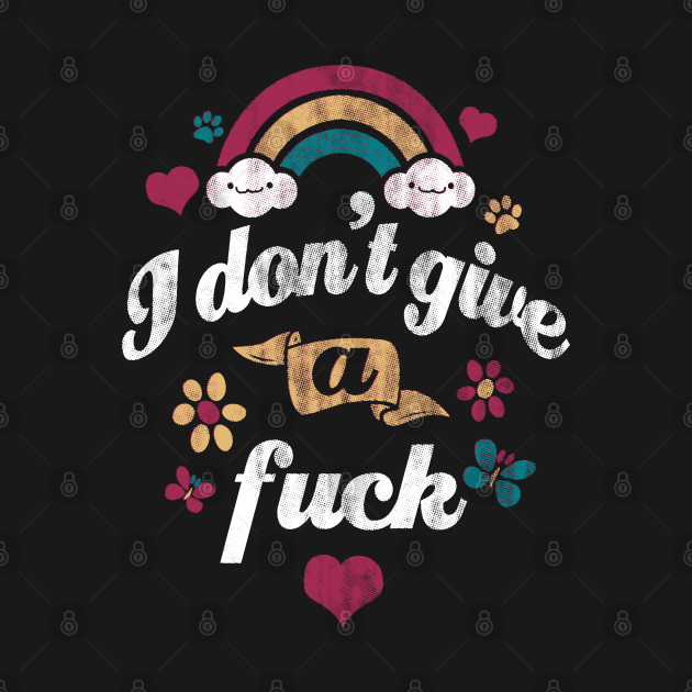 Discover I Don't Give A Fuck - I Dont Give A Fuck - T-Shirt